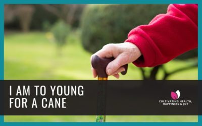I’m Too Young for a Cane