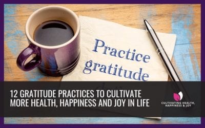 12 Gratitude Practices to Cultivate More Health, Happiness and Joy in Life