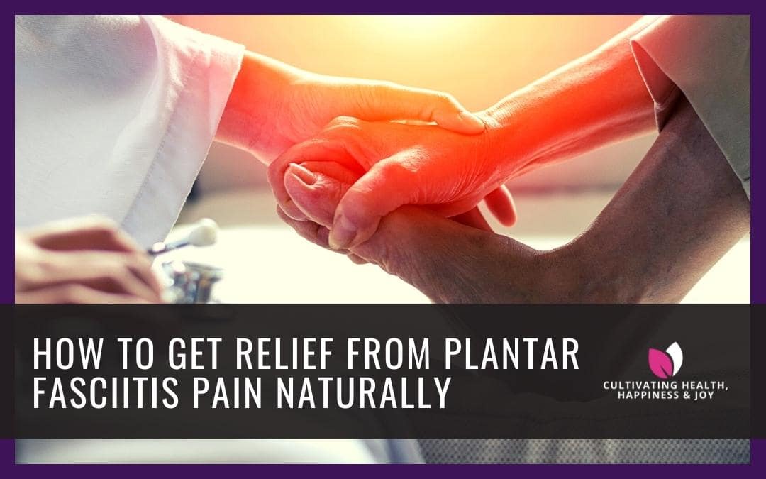 How To Get Pain Relief From Plantar Fasciitis