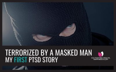 My PTSD Story #1 – I Was Terrorized by A Masked Man and Nearly Kidnapped