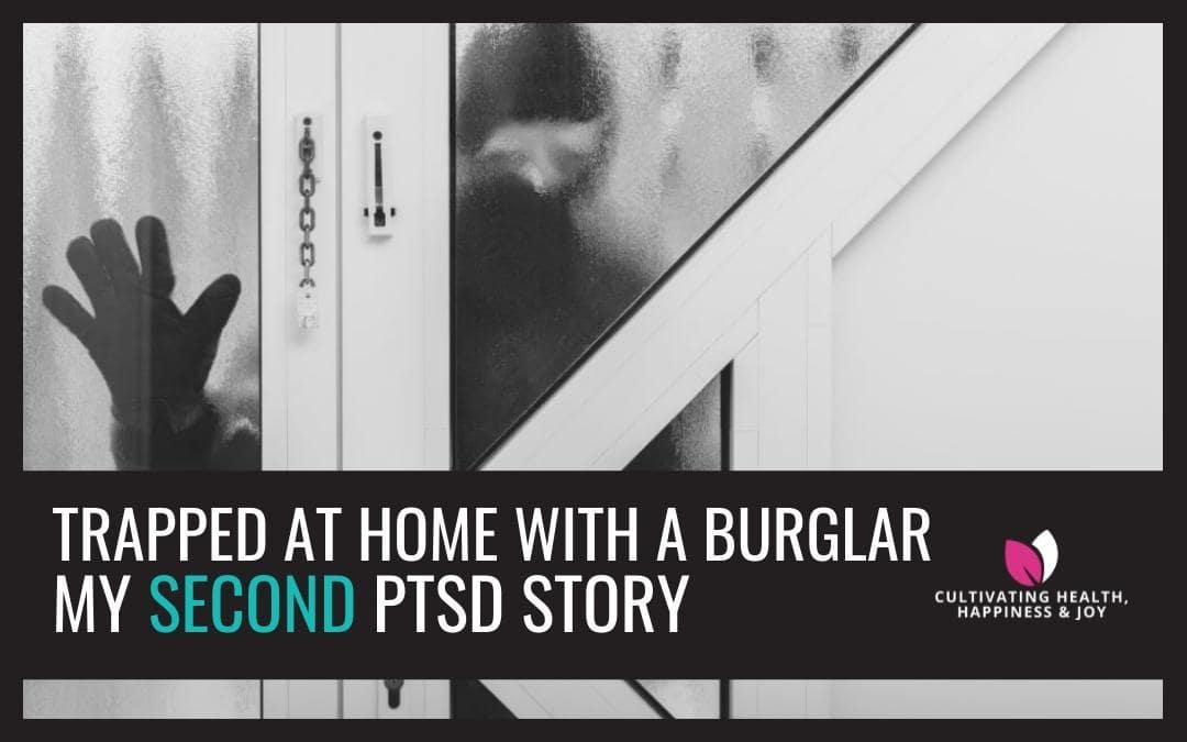 My PTSD Story #2  – Trapped at Home with a Burglar